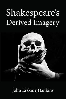 Shakespeare's Derived Imagery by Hankins, John Erskine
