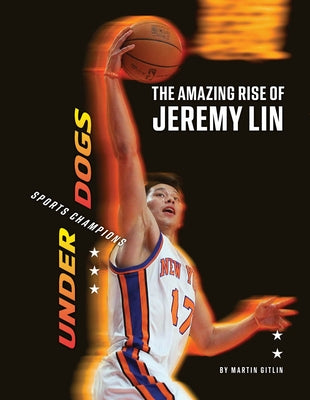 The Amazing Rise of Jeremy Lin by Gitlin, Martin