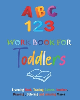 ABC & 123 workbook for toddlers: Tracing and coloring workbook: Age 3 and Up, Numbers, Letters, Colors, Shapes, Learn to write Numbers and Letters for by Life, Happy