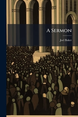 A Sermon by Baker, Joel [From Old Catalog]