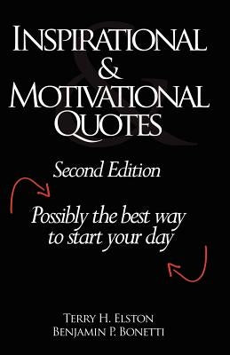 Inspirational & Motivational Quotes: Possibly the best way to start your day by Elston, Terry H.