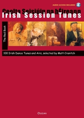 Irish Session Tunes - The Red Book: 100 Irish Dance Tunes and Airs [With CD (Audio)] by Cranitch, Matt