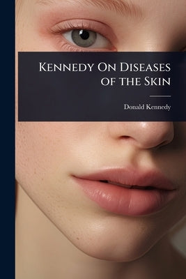 Kennedy On Diseases of the Skin by Kennedy, Donald