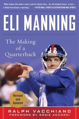 Eli Manning: The Making of a Quarterback by Vacchiano, Ralph