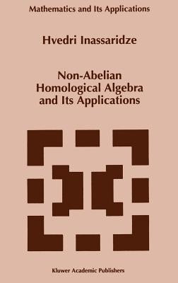 Non-Abelian Homological Algebra and Its Applications by Inassaridze, Hvedri