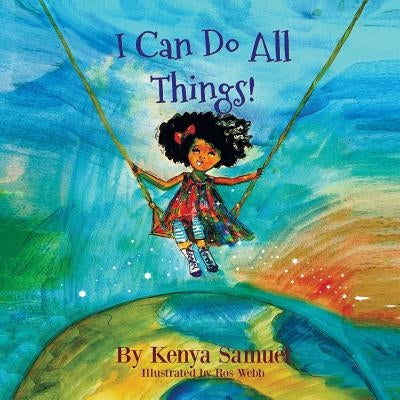 I Can Do All Things! by Webb, Ros