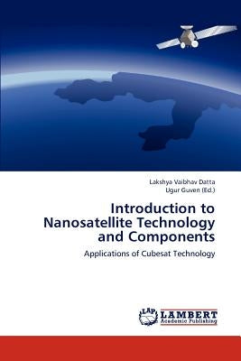 Introduction to Nanosatellite Technology and Components by Datta Lakshya Vaibhav