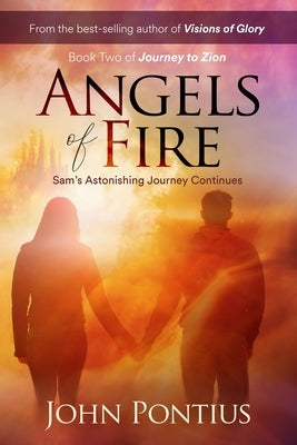 Angels of Fire: Sam's Astonishing Journey Continues by Pontius, John