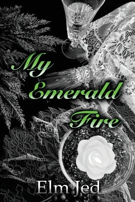 My Emerald Fire by Jed, Elm