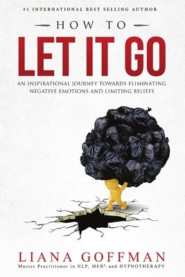 How To Let It Go by Goffman, Liana
