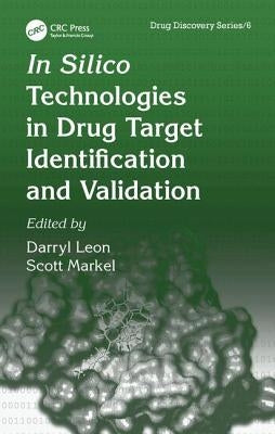 In Silico Technologies in Drug Target Identification and Validation by Leon, Darryl