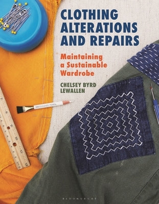 Clothing Alterations and Repairs: Maintaining a Sustainable Wardrobe by Lewallen, Chelsey Byrd