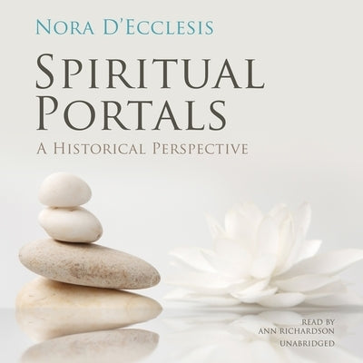 Spiritual Portals: A Historical Perspective by D'Ecclesis, Nora