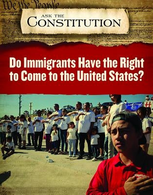 Do Immigrants Have the Right to Come to the United States? by Ohnaka, Kathryn