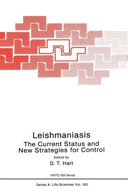 Leishmaniasis: The Current Status and New Strategies for Control: Proceedings of the NATO Advanced Study Institute, Zakynthos (Greece), 1987 by Hart, D. T.