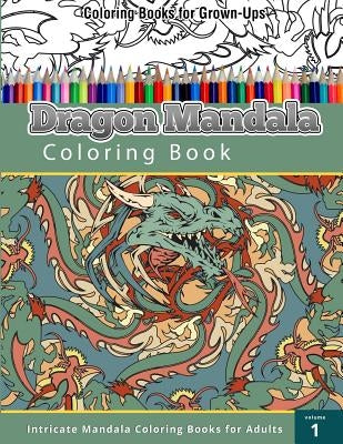 Coloring Book For Grown-Ups: Dragon Mandala Coloring Book by Publishing, Chiquita