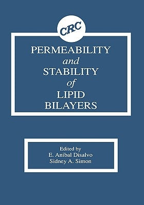 Permeability and Stability of Lipid Bilayers by DiSalvo, E. Anibal