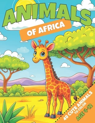 Animals Of Africa Coloring Book: Cute Animals Coloring Book For Children Age 4-12 by K, Lukas