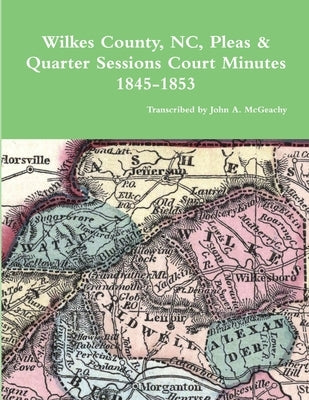 Wilkes County, NC, P&Q Minutes, 1845-1853 by McGeachy, John A.