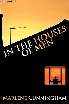 In the Houses of Men by Cunningham, Marlene