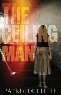 The Ceiling Man by Lillie, Patricia