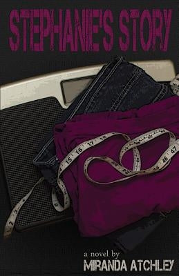 Stephanie's Story by Atchley, Miranda
