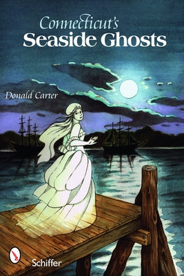 Connecticut's Seaside Ghosts by Carter, Donald