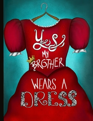 Yes, My Brother Wears A Dress by Sterling, Indigo