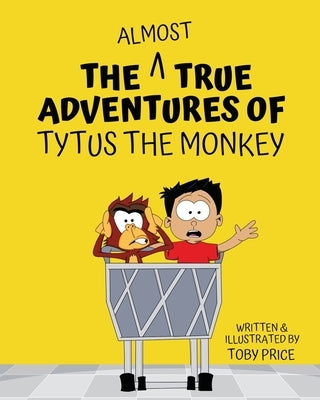 The Almost True Adventures of Tytus the Monkey by Price, Toby