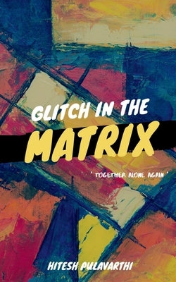 Glitch In The Matrix by Pulavarthi, Hitesh