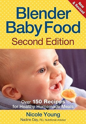 Blender Baby Food: Over 175 Recipes for Healthy Homemade Meals by Young, Nicole