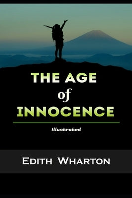The Age of Innocence Illustrated: By Edith Wharton by Wharton, Edith