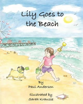 Lily goes to the Beach by Krausse, Sarah