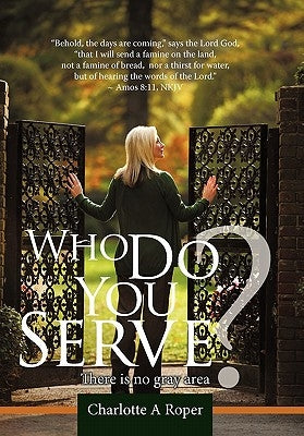 Who Do You Serve?: There Is No Gray Area by Roper, Charlotte A.