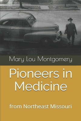 Pioneers in Medicine: Hannibal, Missouri by Montgomery, Mary Lou