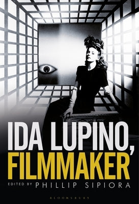 Ida Lupino, Filmmaker by Sipiora, Phillip