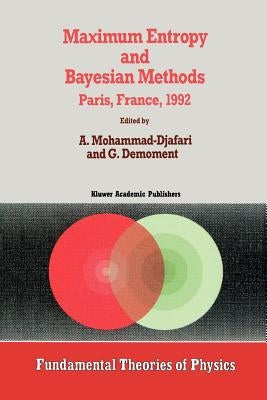 Maximum Entropy and Bayesian Methods by Mohammad-Djafari, Ali