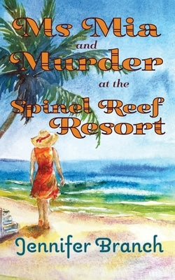 Ms. Mia and Murder at the Spinel Reef Resort by Branch, Jennifer