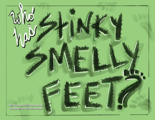Who Has Stinky Smelly Feet? by Vicario-Much, Jacqueline