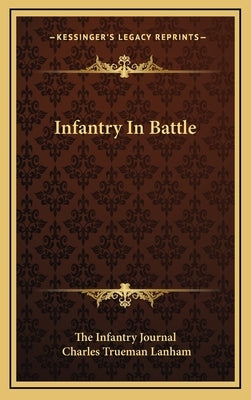 Infantry In Battle by The Infantry Journal