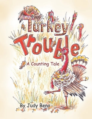 Turkey Trouble: A Counting Tale -Thanksgiving Counting Book for Children and Preschoolers by Beno, Judy