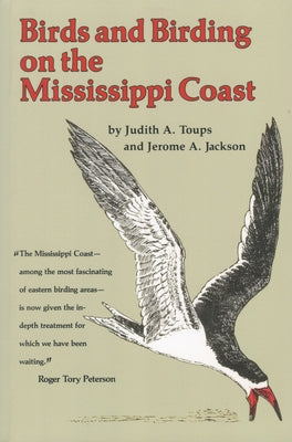 Birds and Birding on the Mississippi Coast by Toups, Judith a.