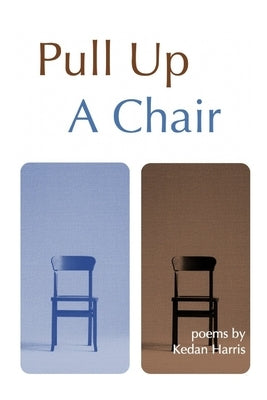 Pull Up A Chair by Harris, Kedan