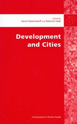 Development and Cities: Essays from Development and Practice by Eade, Deborah