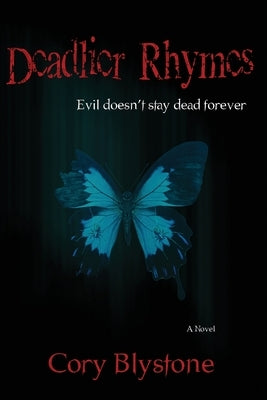 Deadlier Rhymes: Evil Doesn't Stay Dead Forever by Blystone, Cory
