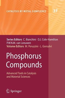 Phosphorus Compounds: Advanced Tools in Catalysis and Material Sciences by Peruzzini, Maurizio