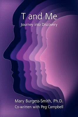 T and Me: Journey Into Discovery by Burgess-Smith Ph. D., Mary