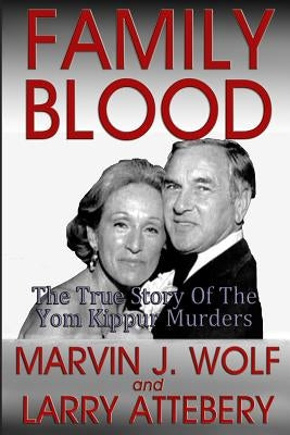 Family Blood: The True Story of the Yom Kippur Murders by Attebery, Larry