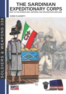 The Sardinian expeditionary corps: Uniforms and organization (1855-1856) by Flaherty, Chris