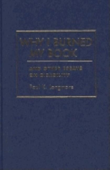 Why I Burned My Book and Other Essays on Disability by Longmore, Paul K.